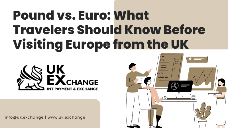 Pound vs. Euro: What Travelers Should Know Before Visiting Europe from the UK Pound vs. Euro: What Travelers Should Know Before Visiting Europe from the UK